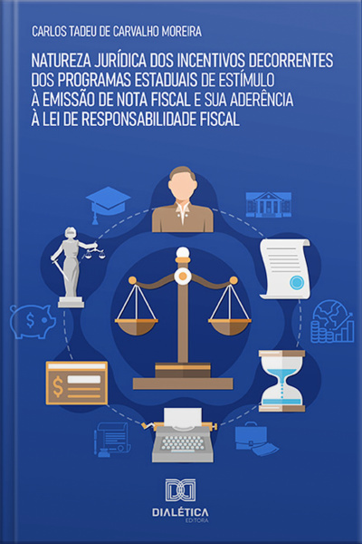 Natureza Jurídica Dos Incentivos Decorrentes Dos Programas Estaduais De Estímulo À Emissão De Nota Fiscal E Sua Aderência À Lei De Responsabilidade Fiscal