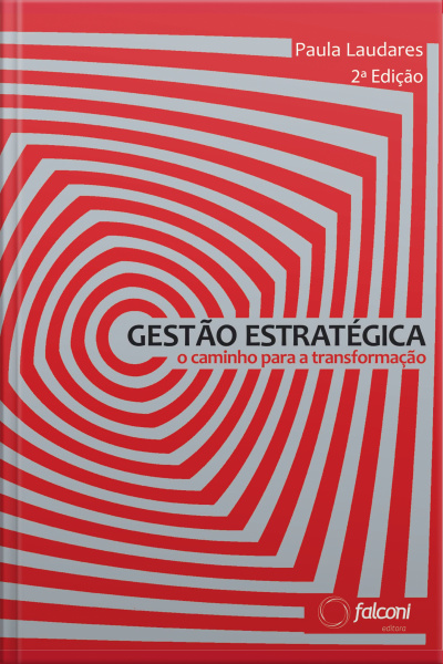 Gestão Estratégica 2ª Ed.: O Caminho Para A Transformação