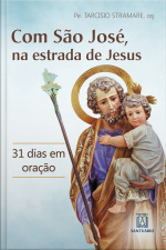 Com São José, Na Estrada De Jesus: 31 Dias Em Oração