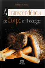 A Transcendência Do Corpo Em Heidegger