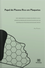 Papel Do Plasma Rico Em Plaquetas: Uma Ferramenta De Desenvolvimento Local Através De Promoção De Efeitos Estéticos E De Controle Do Processo De Envelhecimento
