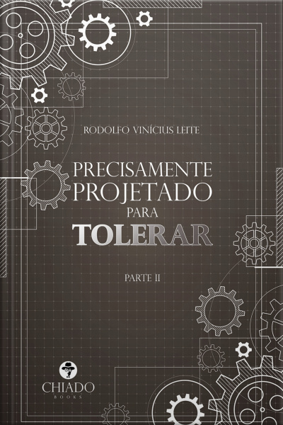 Precisamente Projetado Para Tolerar: Parte Ii