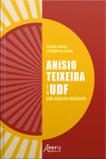 Anísio Teixeira E A Udf: Uma Análise Marxista