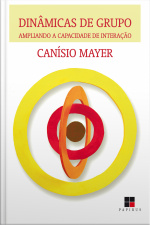 Dinâmicas De Grupo: Ampliando A Capacidade De Interação