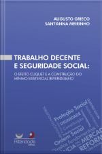 Trabalho Decente E Seguridade Social: O Efeito Cliquet E A Construção Do Mínimo Existencial Beveridgiano