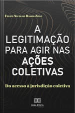 A Legitimação Para Agir Nas Ações Coletivas: Do Acesso À Jurisdição Coletiva