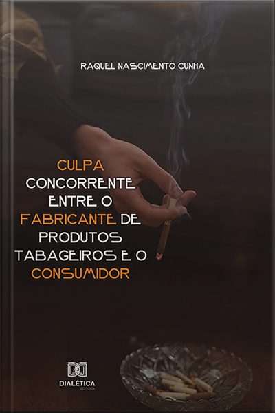 Culpa Concorrente Entre O Fabricante De Produtos Tabageiros E O Consumidor