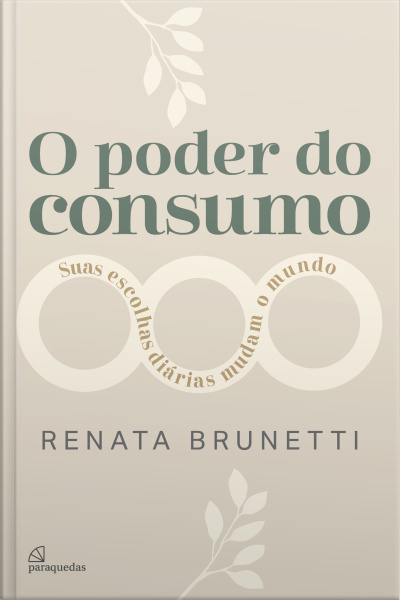 O Poder Do Consumo: Suas Escolhas Diárias Mudam O Mundo