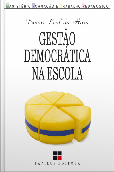 Gestão Democrática Na Escola: Artes E Ofícios Da Participação Coletiva