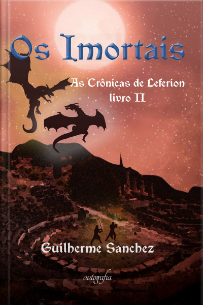 Os Imortais: As Crônicas de Leferion - Livro 2