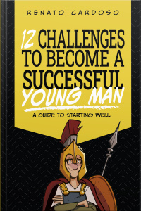 12 Challenges To Become A Successful Young Man: A Guide To Starting Well