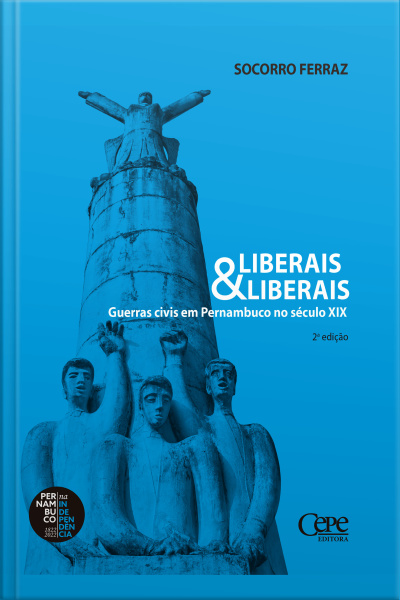 Liberais  Liberais: Guerras Civis Em Pernambuco No Século Xix