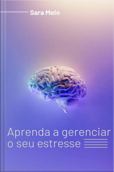 Aprenda A Gerenciar O Seu Estresse