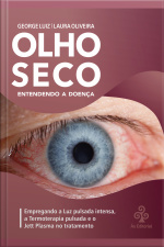 Olho Seco: Entendendo A Doença | Empregando A Luz Pulsada Intensa. A Termoterapia Pulsada E O Jett Plasma No Tratamento