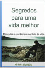 Segredos Para Uma Vida Melhor: Descubra O Verdadeiro Sentido Da Vida
