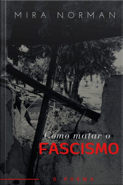 Como Matar O Fascismo: O Poema