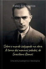 Sobre O Mundo Subjugado Na A Terra Dos Meninos Pelados, De Graciliano Ramos: Uma Leitura Alegórico-ideológica