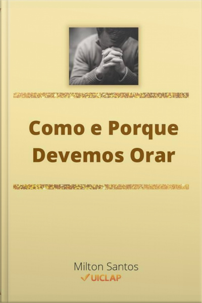 Como E Porque Devemos Orar