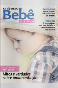 Universo Bebê e Criança Ed. 45 - Mitos e verdades sobre amamentação