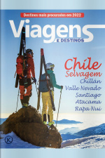 Viagens e Destinos Ed. 31 - Chile selvagem