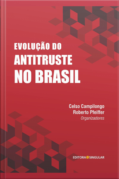 Evolução Do Antitruste No Brasil
