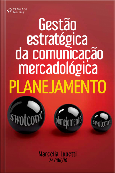 Gestão Estratégica Da Comunicação Mercadológica: Planejamento: 2ª Edição