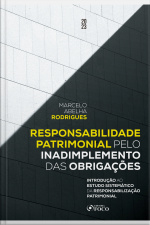 Responsabilidade Patrimonial Pelo Inadimplemento Das Obrigações: Introdução Ao Estudo Sistemático Da Responsabilização Patrimonial