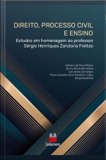 Direito, Processo Civil E Ensino: Estudos Em Homenagem, Ao Professor Sérgio Henriques Zandona Freitas