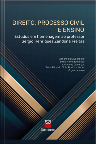 Direito, Processo Civil E Ensino: Estudos Em Homenagem, Ao Professor Sérgio Henriques Zandona Freitas