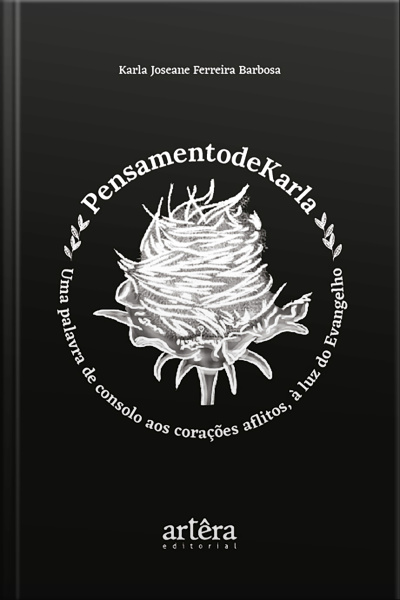 Pensamentodekarla – Uma Palavra De Consolo Aos Corações Aflitos, À Luz Do Evangelho