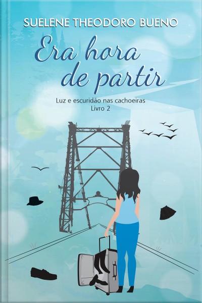 Era Hora de Partir - Luz e Escuridão nas Cachoeiras - Livro 2