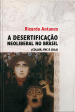 A Desertificação Neoliberal No Brasil: (collor, Fhc E Lula)