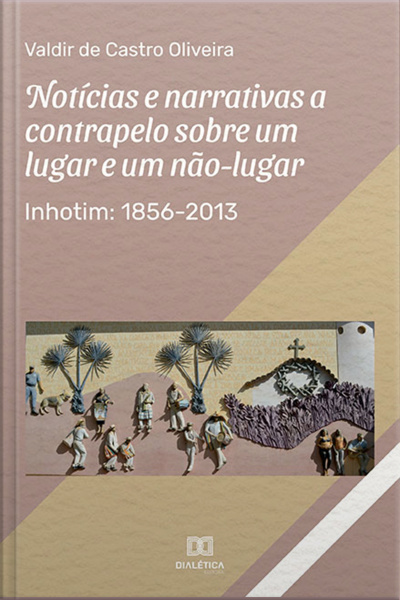 Notícias E Narrativas A Contrapelo Sobre Um Lugar E Um Não-lugar: Inhotim: 1856-2013