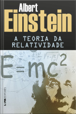 A Teoria Da Relatividade: Sobre A Teoria Da Relatividade Especial E Geral