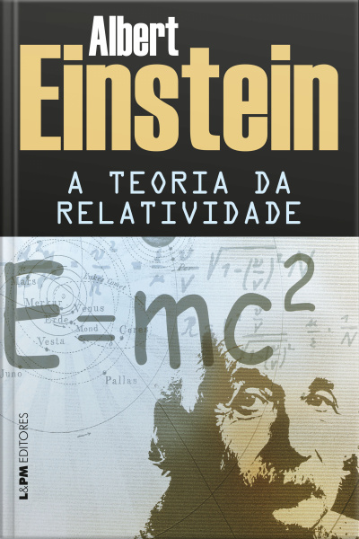 A Teoria Da Relatividade: Sobre A Teoria Da Relatividade Especial E Geral