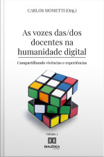 As Vozes Das/dos Docentes Na Humanidade Digital: Compartilhando Vivências E Experiências