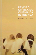 Revisão Crítica Do Cinema Da Retomada