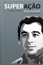 Superação: A Biografia Advocatícia De Wanderley Minitti