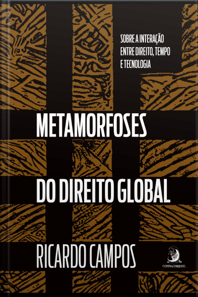 Metamorfoses Do Direito Global: Sobre A Interação Entre Direito, Tempo E Tecnologia