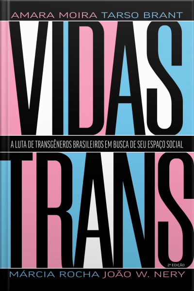 Vidas Trans: A Luta De Transgêneros Brasileiros Em Busca De Seu Espaço Social