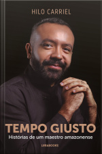 Tempo Giusto: Histórias De Um Maestro Amazonense