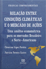 Relação Entre Condições Climáticas E O Mercado De Ações: Uma Análise Econométrica Para Os Mercados Brasileiro E Norte-americano