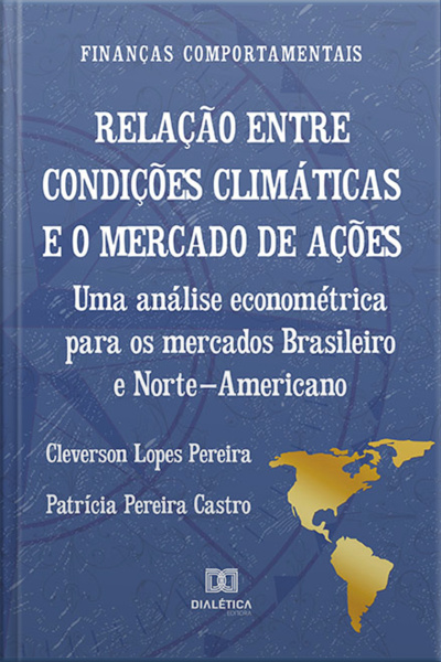 Relação Entre Condições Climáticas E O Mercado De Ações: Uma Análise Econométrica Para Os Mercados Brasileiro E Norte-americano