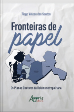 Fronteiras De Papel: Os Planos Diretores Da Belém Metropolitana