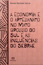 A Economia E O Artesanato No Mato Grosso Do Sul: E As Influências Do Sebrae