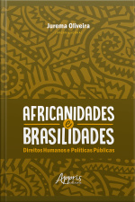 Africanidades E Brasilidades: Direitos Humanos E Políticas Públicas