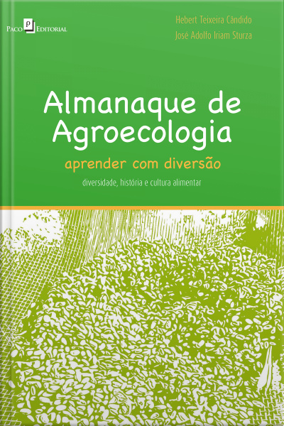 Almanaque De Agroecologia: Aprender Com Diversão – Diversidade, História E Cultura Alimentar