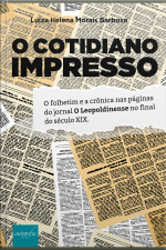 O Cotidiano Impresso: O folhetim e a crônica nas páginas do jornal O Leopoldinense no final do século XIX