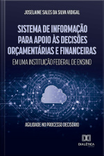 Sistema De Informação Para Apoio Às Decisões Orçamentárias E Financeiras Em Uma Instituição Federal De Ensino: Agilidade No Processo Decisório