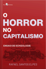O Horror No Capitalismo: Ensaio De Schizologie